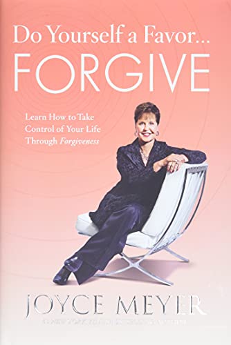 Do Yourself a Favor...Forgive: Learn How to Take Control of Your Life Through Fo [Hardcover]