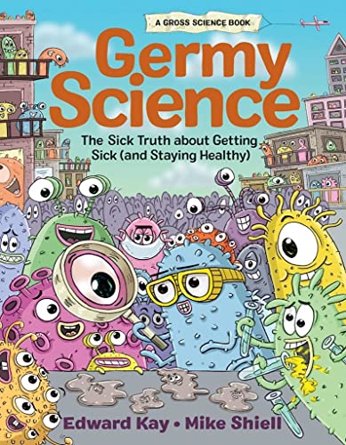 Germy Science: The Sick Truth about Getting Sick (and Staying Healthy) [Hardcover]