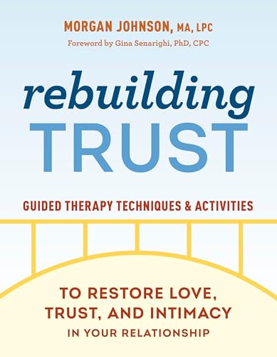 Rebuilding Trust: Guided Therapy Techniques and Activities to Restore Love, Trus [Paperback]