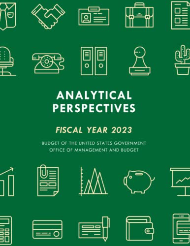 Analytical Perspectives Budget of the United States Government Fiscal Year 2023 [Paperback]