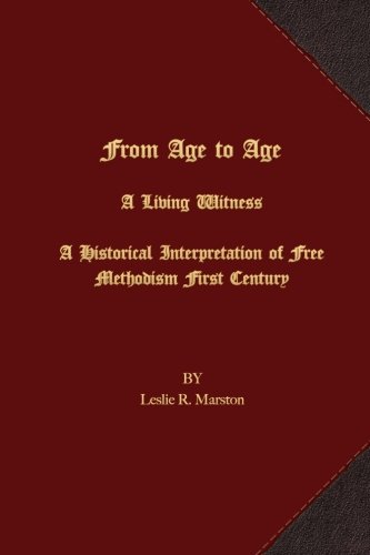 From Age To Age A Living Witness A Historical Interpretation Of Free Methodism' [Paperback]