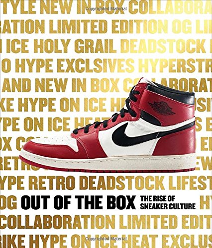 Out of the Box: The Rise of Sneaker Culture [Hardcover]