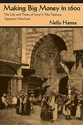 Making Big Money in 1600 The Life and Times of Isma'il Abu Taqiyya, Egyptian Me [Paperback]