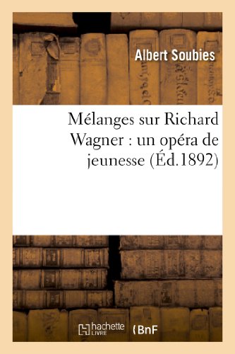 Melanges Sur Richard Wagner  Un Opera de Jeunesse, une Origine Possible des Mai [Paperback]