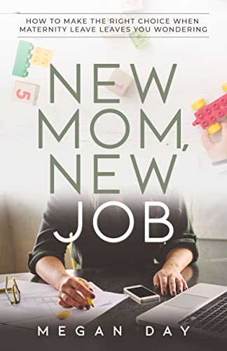 Ne Mom, Ne Job Ho to Make the Right Choice When Maternity Leave Leaves You W [Paperback]