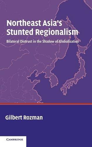 Northeast Asia's Stunted Regionalism Bilateral Distrust in the Shado of Global [Hardcover]