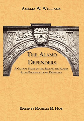 The Alamo Defenders A Critical Study Of The Siege Of The Alamo And The Personne [Hardcover]