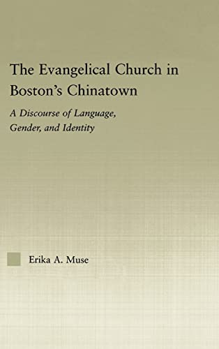 The Evangelical Church in Boston's Chinaton A Discourse of Language, Gender, a [Hardcover]