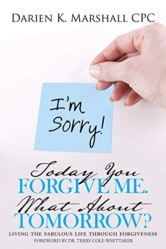 Today You Forgive Me. What About Tomorro Living The Fabulous Life Through For [Paperback]