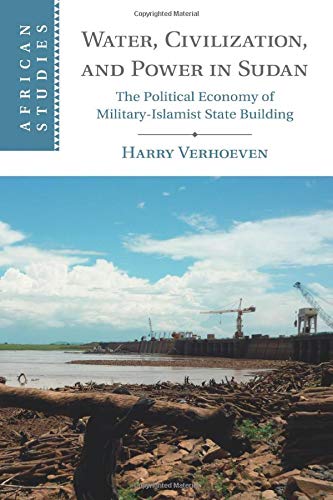 Water, Civilisation and Poer in Sudan The Political Economy of Military-Islami [Paperback]