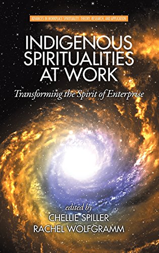 Indigenous Spiritualities At Work Transforming The Spirit Of Enterprise (hc) [Hardcover]