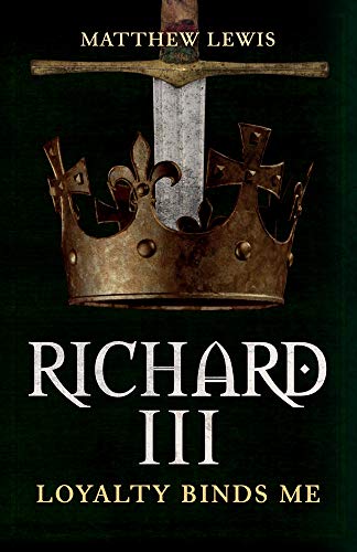 Richard III: Loyalty Binds Me [Paperback]