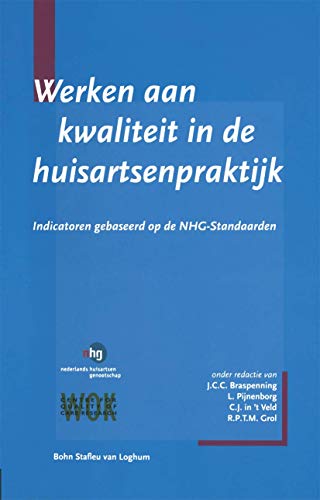 Werken aan kwaliteit in de huisartsenpraktijk: Indicatoren gebaseerd op de NHG-s [Paperback]