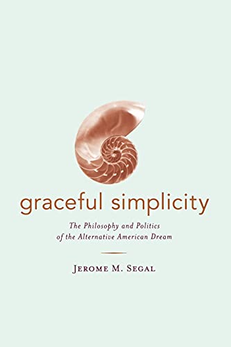 Graceful Simplicity The Philosophy and Politics of the Alternative American Dre [Paperback]