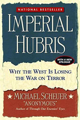 Imperial Hubris: Why The West Is Losing The War On Terror [Paperback]