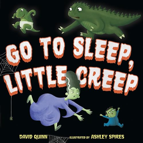 Go to Sleep, Little Creep: A Halloween Book for Kids and Toddlers [Hardcover]