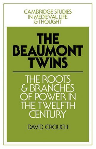 The Beaumont Tins The Roots and Branches of Poer in the Telfth Century [Paperback]