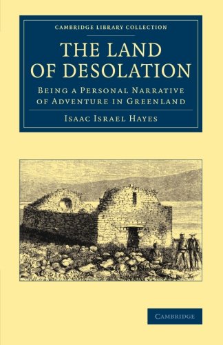 The Land of Desolation Being a Personal Narrative of Adventures in Greenland [Paperback]