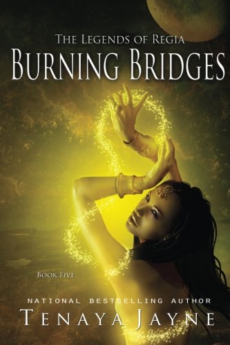 Burning Bridges (the Legends Of Regia) (volume 5) [Paperback]