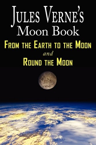 Jules Verne's Moon Book From Earth To The Moon / Round The Moon [Paperback]