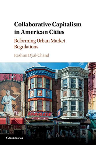 Collaborative Capitalism in American Cities Reforming Urban Market Regulations [Paperback]