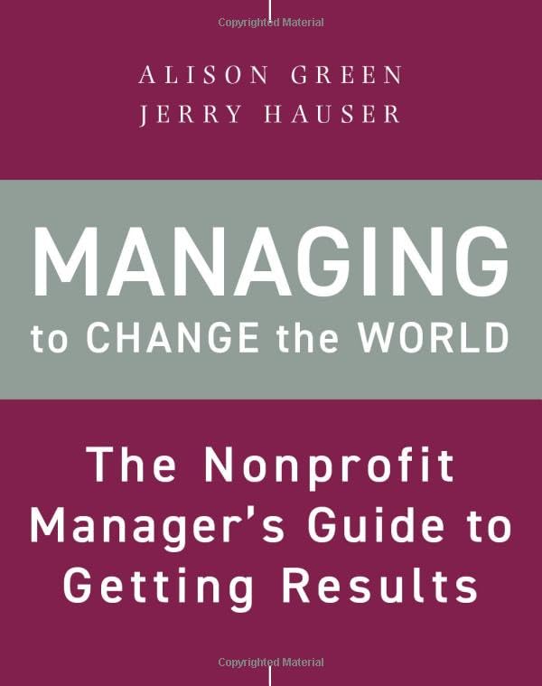 Managing to Change the World: The Nonprofit Manager's Guide to Getting Results [Paperback]