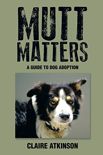 Mutt Matters  A Guide to Dog Adoption [Paperback]