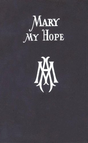 Mary My Hope: A Manual Of Devotion To God's Mother And Ours [Vinyl Bound]