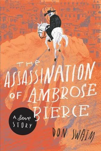 The Assassination Of Ambrose Bierce A Love Story [Paperback]