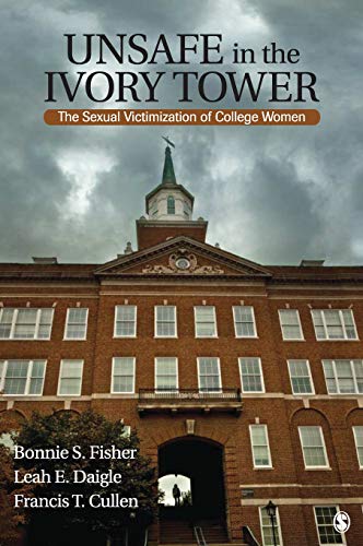 Unsafe in the Ivory Toer The Sexual Victimization of College Women [Hardcover]