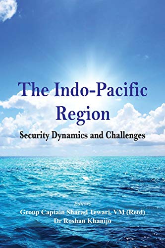 The Indo Pacific Region Security Dynamics and Challenges [Paperback]