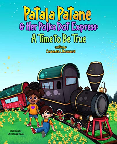 Patala Patane and Her Polka Dot Express  A Time to Be True [Paperback]