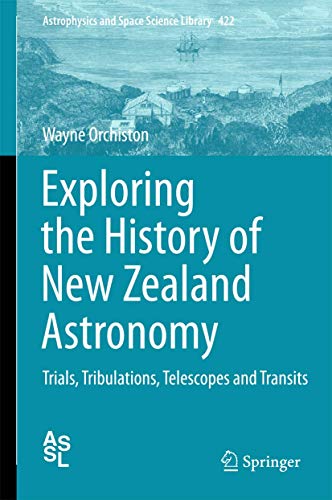 Exploring the History of Ne Zealand Astronomy Trials, Tribulations, Telescopes [Hardcover]