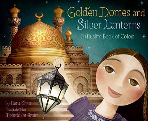 Golden Domes and Silver Lanterns: A Muslim Book of Colors [Board book]