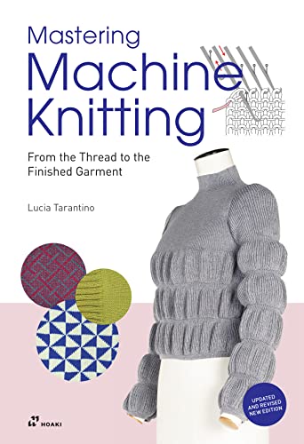 Mastering Machine Knitting: From the Thread t