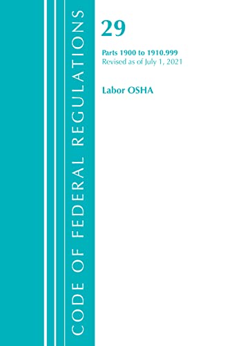 Code of Federal Regulations, Title 29 Labor/OSHA 1900-1910.999, Revised as of Ju [Paperback]