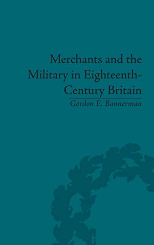 Merchants and the Military in Eighteenth-Century Britain British Army Contracts [Hardcover]