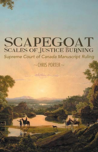 Scapegoat - Scales Of Justice Burning Supreme Court Of Canada Manuscript Ruling [Paperback]