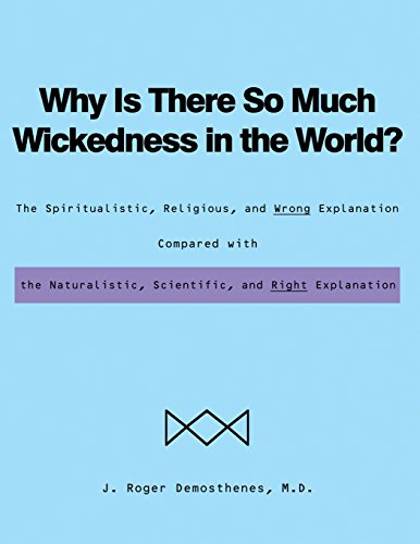 Why Is There So Much Wickedness In The World The Spiritualistic, Religious, An [Paperback]