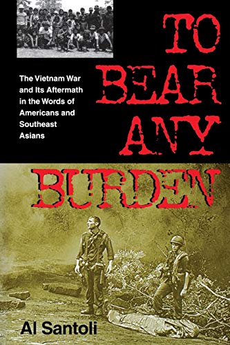 To Bear Any Burden The Vietnam War and Its Aftermath in the Words of Americans  [Paperback]