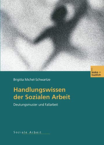 Handlungswissen der Sozialen Arbeit: Deutungsmuster und Fallarbeit [Paperback]