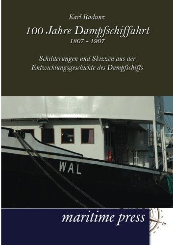 100 Jahre Dampfschiffahrt 1807-1907 [Paperback]