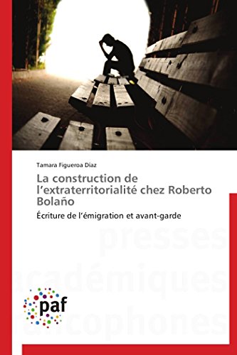 Construction de l'Extraterritorialite Chez Roberto Bolano [Paperback]