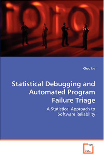 Statistical Debugging and Automated Program Failure Triage [Paperback]