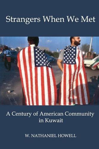 Strangers When We Met A Century Of American Community In Kuait [Paperback]