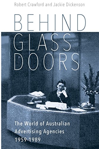 Behind Glass Doors The World of Australian Advertising Agencies 1959-1989 [Paperback]