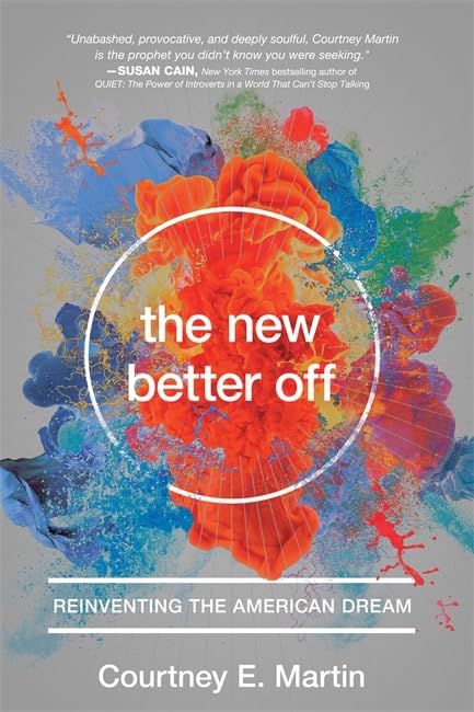 The New Better Off: Reinventing the American Dream [Hardcover]