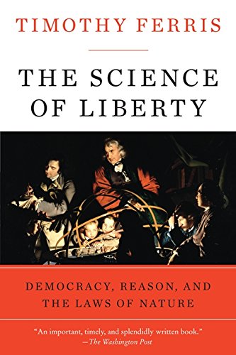 The Science of Liberty: Democracy, Reason, and the Laws of Nature [Paperback]