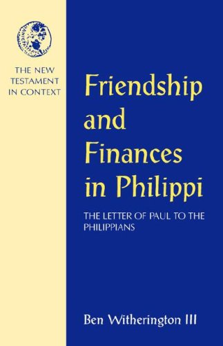 Friendship and Finances in Philippi The Letter of Paul to the Philippians [Paperback]