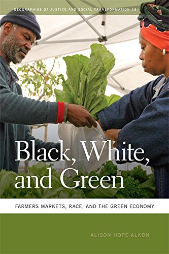 Black, White, and Green Farmers Markets, Race, and the Green Economy [Paperback]